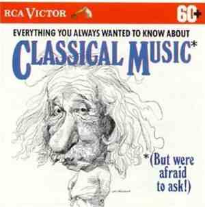Various - Everything You Always Wanted To Know About Classical Music (But W ...