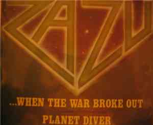 Zazu - ...When The War Broke Out / Planet Diver