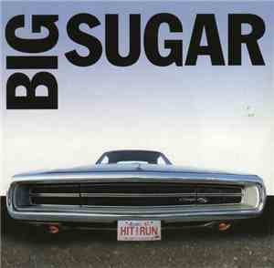 Big Sugar - Hit And Run: The Best Of Big Sugar