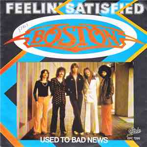 Boston - Feelin' Satisfied / Used To Bad News