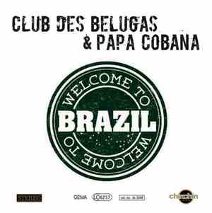Club Des Belugas & Papa Cobana - Welcome To Brazil