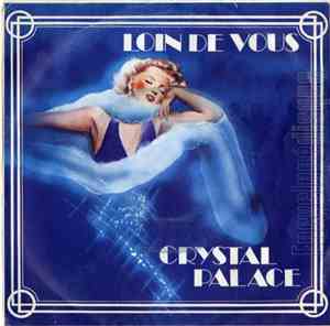 Crystal Palace - Loin De Vous / Rêve Ou Fascination