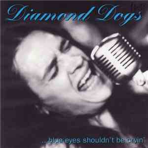Diamond Dogs - ...Blue Eyes Shouldn't Be Cryin'