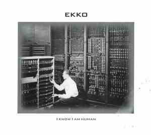 Ekko  - I Know I Am Human