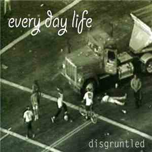 Every Day Life - Disgruntled