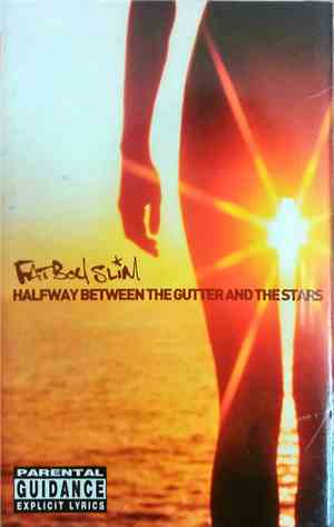 Fatboy Slim - Halfway Between The Gutter And The Stars