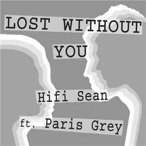 Hifi Sean Ft. Paris Grey - Lost Without You