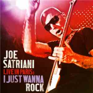 Joe Satriani - Live In Paris: I Just Wanna Rock