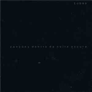 Lobão - Canções Dentro Da Noite Escura