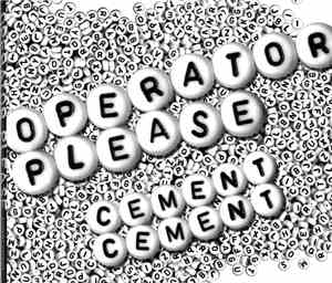 Operator Please - Cement Cement