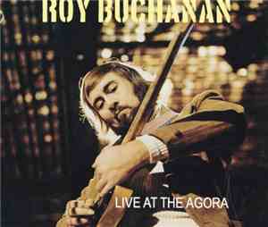 Roy Buchanan - Live At The Agora