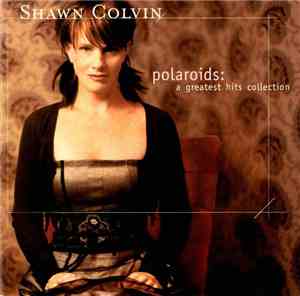 Shawn Colvin - Polaroids: A Greatest Hits Collection
