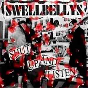 Swellbellys - Shut Up And Listen
