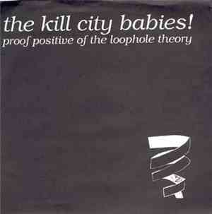 The Kill City Babies! - Proof Positive Of The Loophole Theory