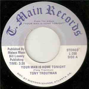Tony Troutman - Your Man Is Home Tonight