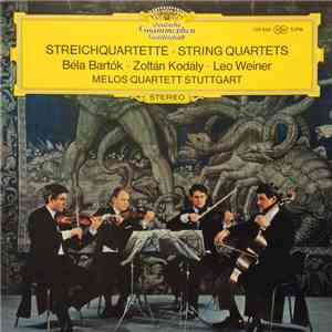 Béla Bartók · Zoltán Kodály · Leo Weiner, Melos Quartett Stuttgart - Streic ...