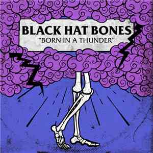 Black Hat Bones - Born in a Thunder