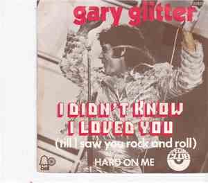 Gary Glitter - I Didn't Know I Loved You (Till I Saw You Rock And Roll) / H ...