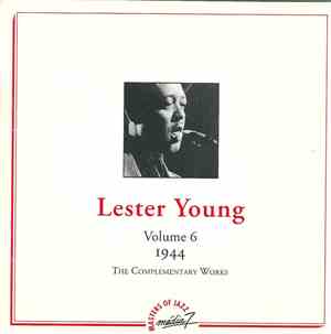 Lester Young - Volume 6 - 1944 - The Complementary Works