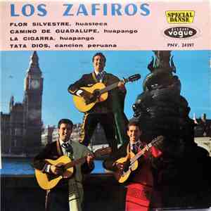 Los Zafiros  - Flor Silvestre / Camino de Guadalupe / La Cigarra / Tata Dio ...