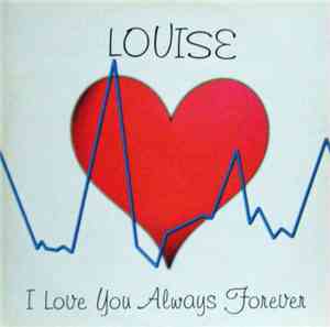 Louise  - I Love You Always Forever