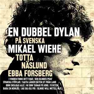 Mikael Wiehe, Totta Näslund, Ebba Forsberg - En Dubbel Dylan På Svenska