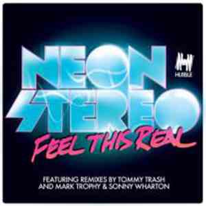 Neon Stereo - Feel This Real