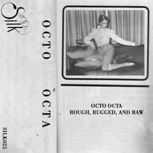 Octo Octa - Rough, Rugged, And Raw