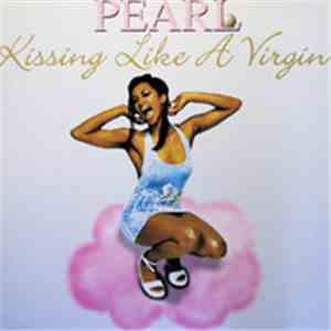 Pearl  - Kissing Like A Virgin
