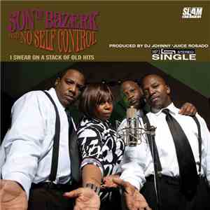 Son Of Bazerk And No Self Control - I Swear On A Stack Of Old Hits