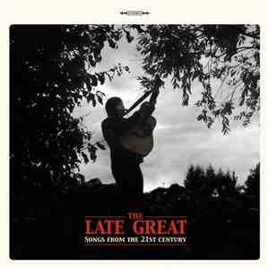 The Late Great - Songs From The 21st Century
