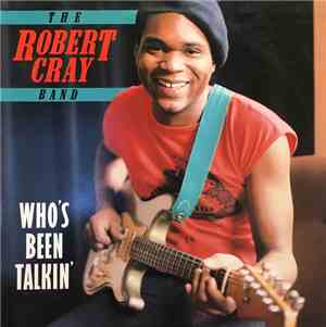 The Robert Cray Band - Who's Been Talkin'
