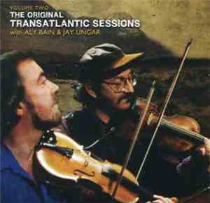 Various With Aly Bain & Jay Ungar - The Original Transatlantic Sessions Vol ...