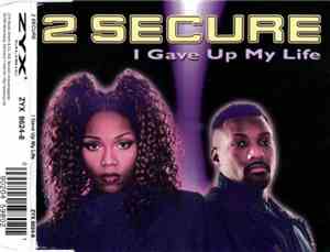 2 Secure - I Gave Up My Life