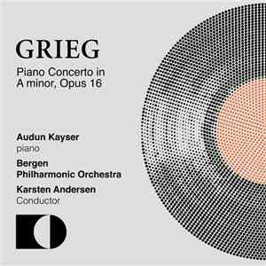 Edvard Grieg  - Audun Kayser, Bergen Filharmoniske Orkester, Karsten Anders ...