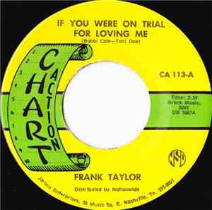 Frank Taylor - If You Were On Trial For Loving Me