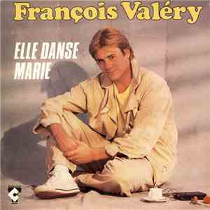 François Valéry - Elle Danse Marie / Comme J'ai Envie D'Etre Avec Toi
