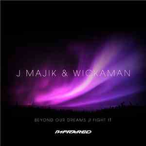 J Majik & Wickaman - Beyond Our Dreams // Fight It