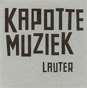 Kapotte Muziek - Lauter