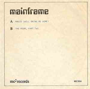Mainframe  - Radio (Will Bring Me Home)