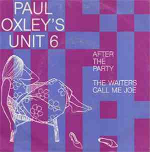 Paul Oxley's Unit 6 - After The Party / The Waiters Call Me Joe