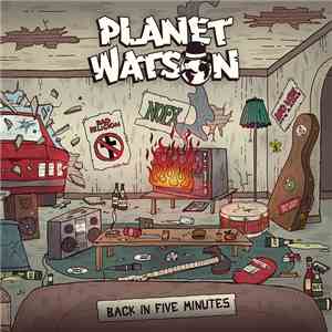 Planet Watson - Back In Five Minutes