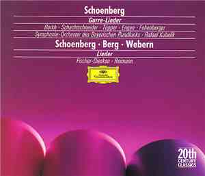 Schoenberg / Berg / Webern - Rafael Kubelik / Fischer-Dieskau - Gurre-Liede ...