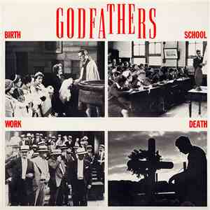 The Godfathers - Birth, School, Work, Death