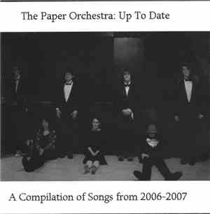 The Paper Orchestra - Up To Date: Songs 2006-2007