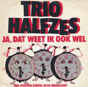 Trio Half zes - Ja, Dat Weet Ik Ook Wel