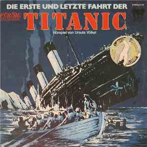 Ursula Völkel - Die Erste Und Letzte Fahrt Der Titanic