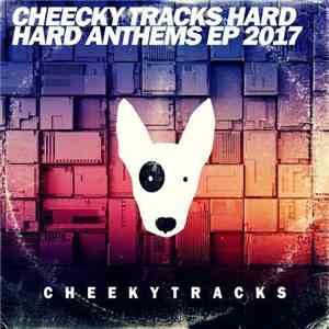 Various - Cheeky Tracks Hard - Hard Anthems EP 2017