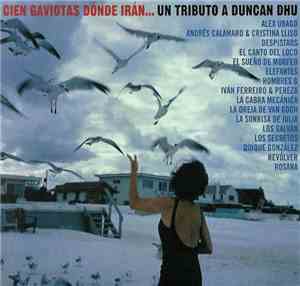 Various - Cien Gaviotas Dónde Irán... Un Tributo A Duncan Dhu