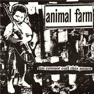 Animal Farm  - You Cannot Call This Peace